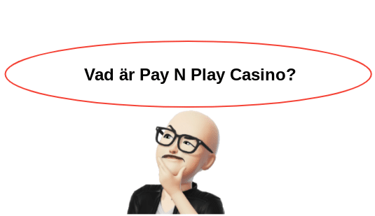 Vad ar Pay N Play Casino