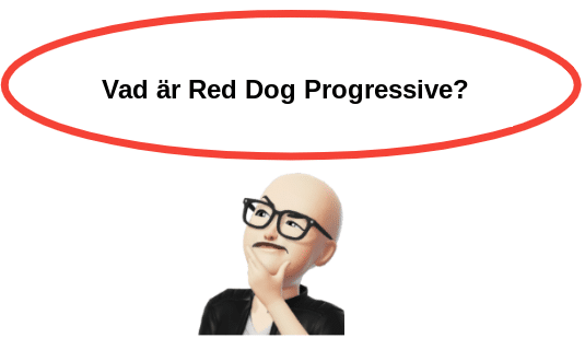 Vad ar Red Dog Progressive
