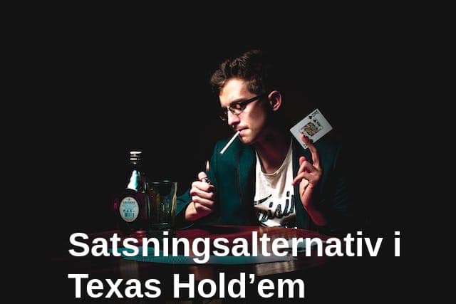Satsningsalternativ i Texas Holdem