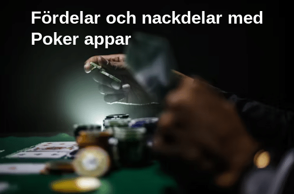 Fordelar och nackdelar med Poker appar